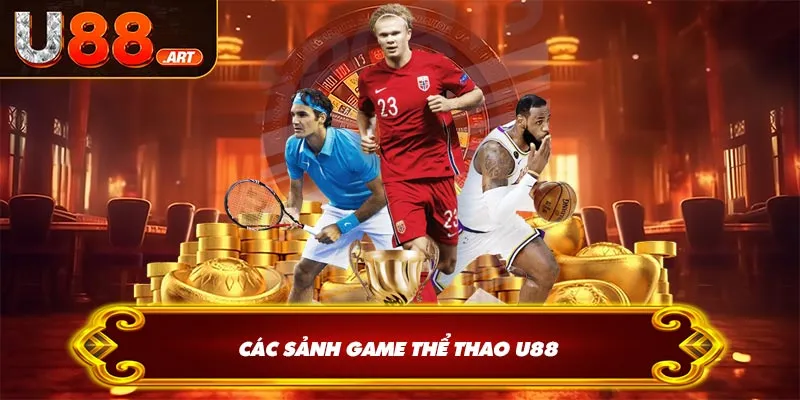 Các sảnh game thể thao U88