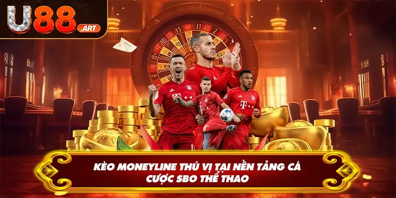 Kèo Moneyline thú vị tại nền tảng cá cược SBO thể thao